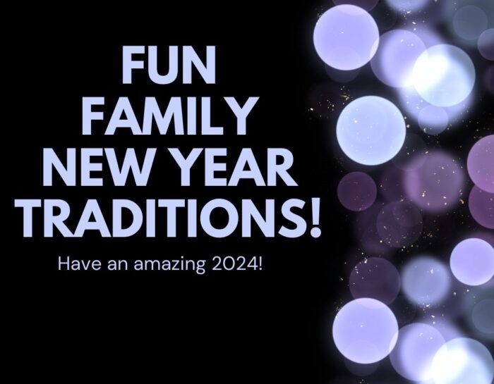 FUN FAMILY NEW YEAR TRADITIONS