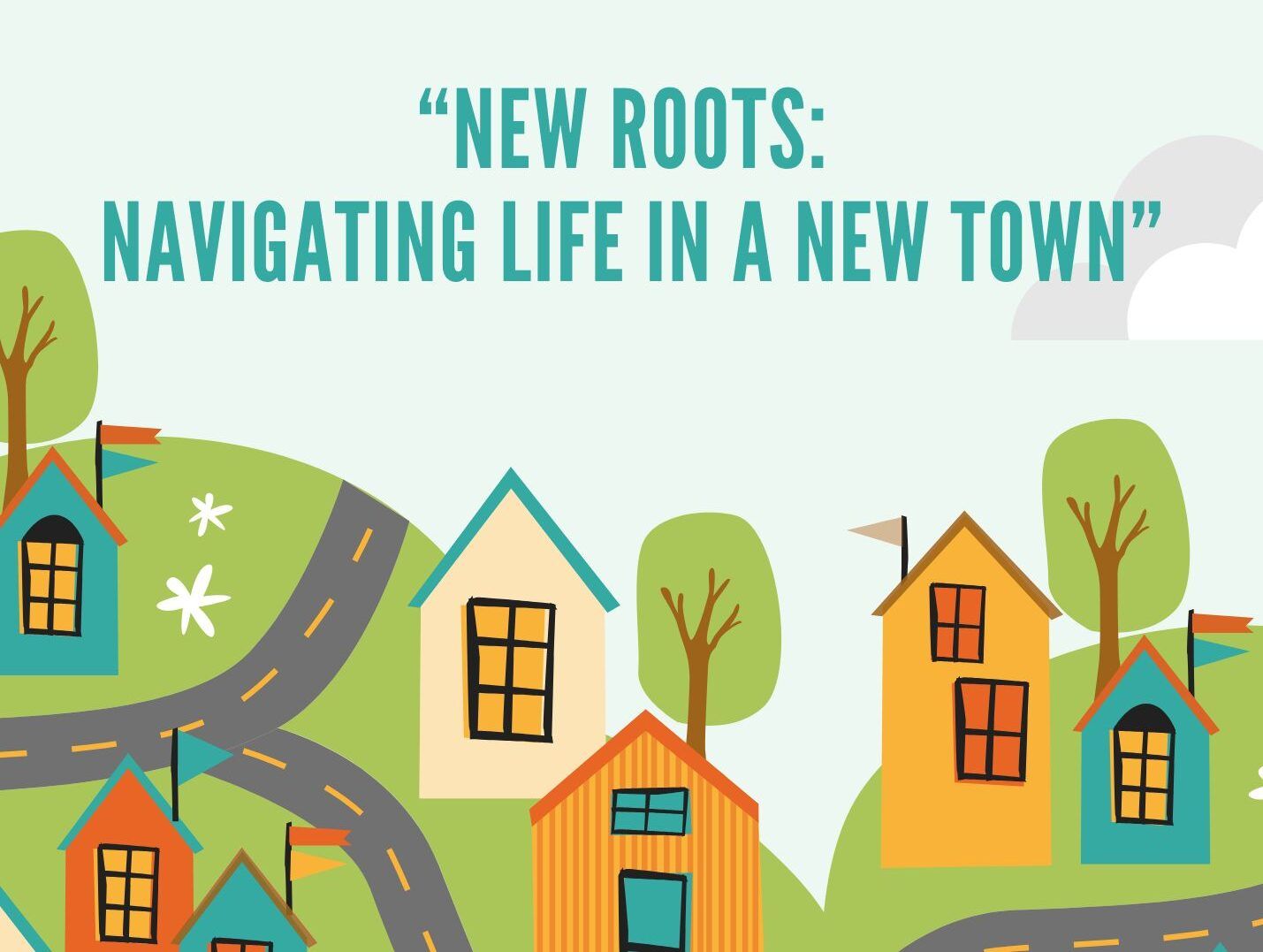 New Roots: Navigating Life in a New Town: Part 1